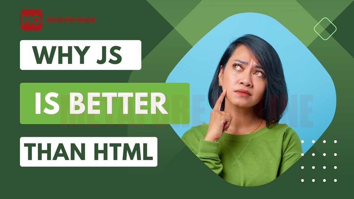 Why JS is better than HTML?